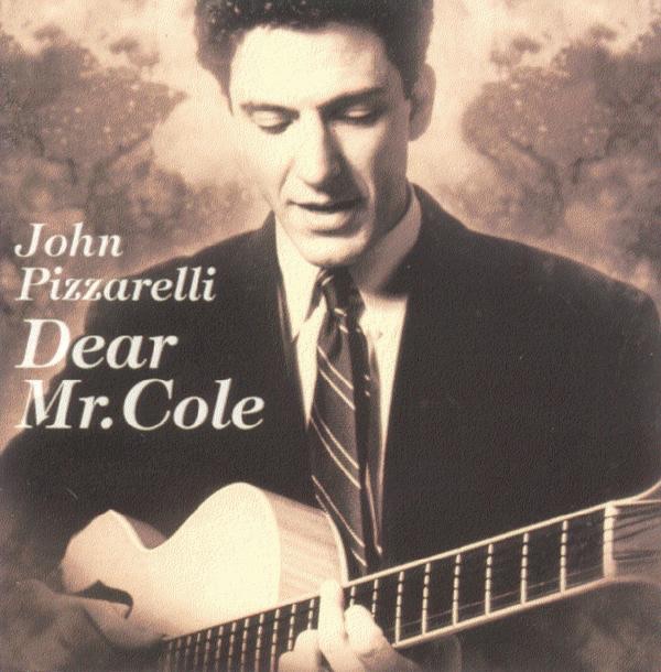 John Pizzarelli - Dear Mr. Cole